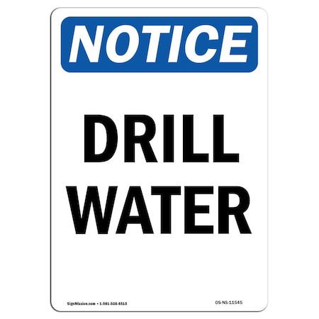 Signmission Safety Sign, OSHA Notice, 18" Height, Rigid Plastic, Drill Water Sign, Portrait OS-NS-P-1218-V-11545